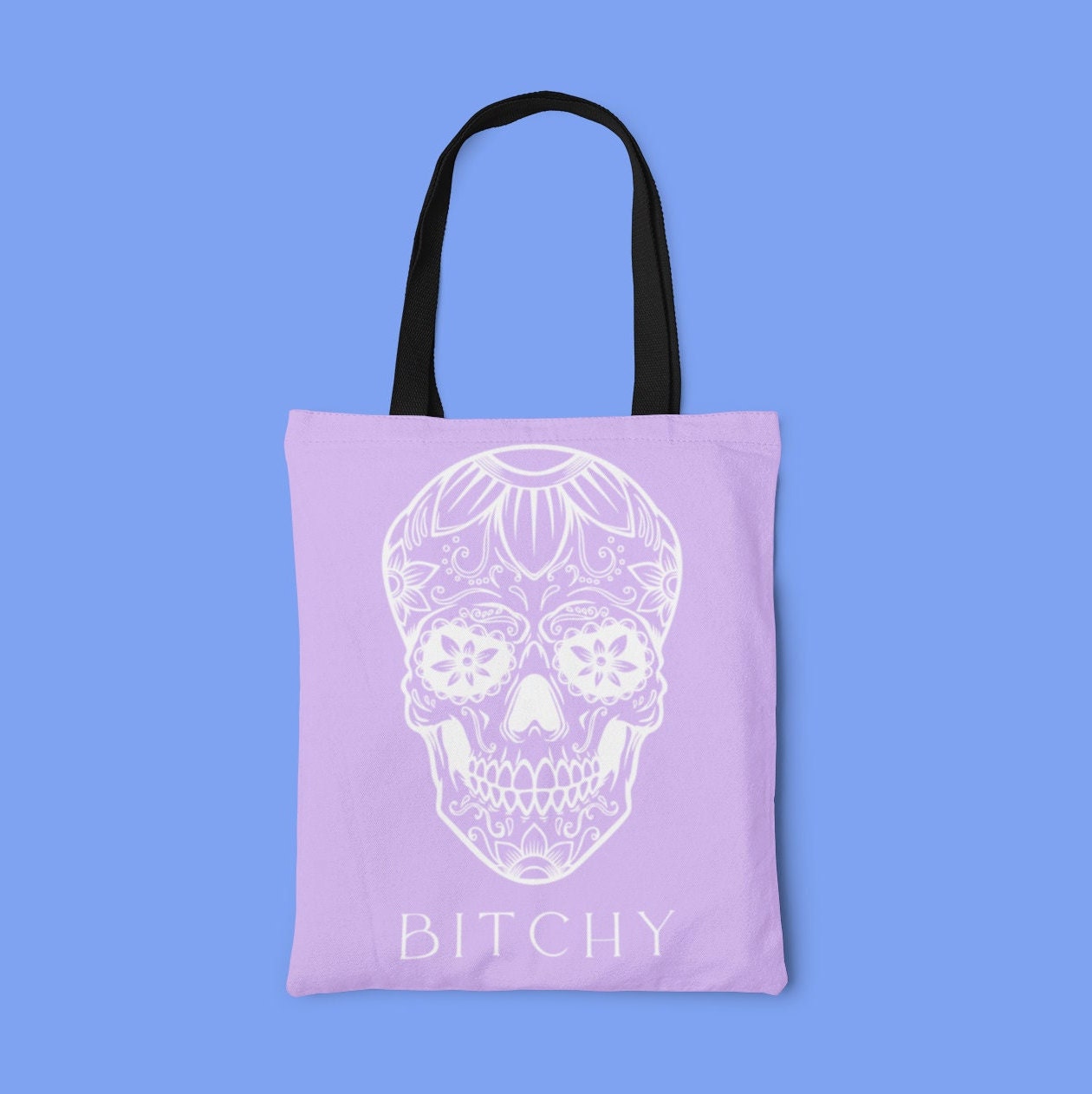 Bitchy Tote Bag | Skull Bag | Bitch Bag | Swearing Bag | Sugar Skull | Gift for Bitch | Goth | Day Of The Dead | Dia de los Muertos | Eco